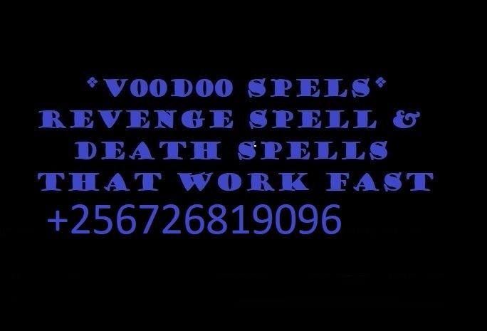 +256726819096, Revenge Death Spells Caster /Psychic in USA, Canada, Mexico, Jamaica, Cuba, Colombia, Costa Rica, California, Florida, Georgia, Hawaii, Idaho, Illinois, New Zealand.